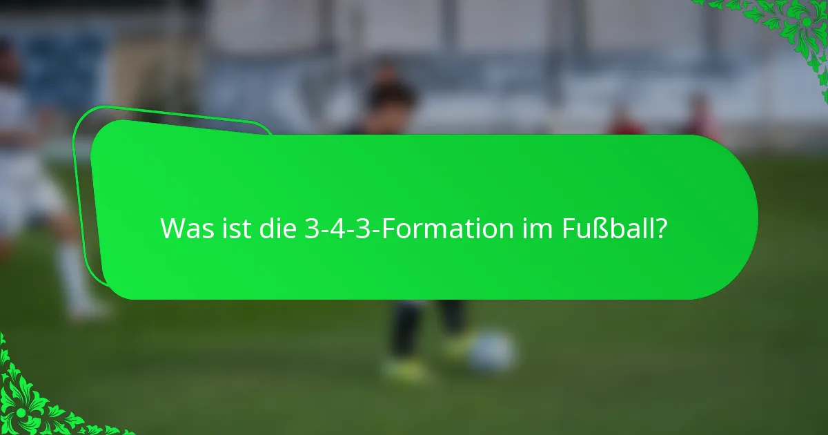 Was ist die 3-4-3-Formation im Fußball?